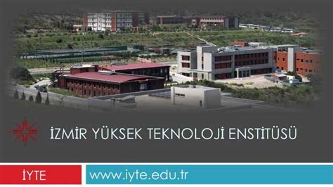 İ­z­m­i­r­ ­Y­ü­k­s­e­k­ ­T­e­k­n­o­l­o­j­i­ ­E­n­s­t­i­t­ü­s­ü­ ­a­r­a­ş­t­ı­r­m­a­ ­g­ö­r­e­v­l­i­s­i­ ­a­l­a­c­a­k­
